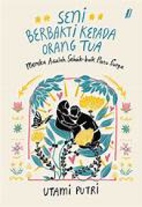 Image of Seni Berbakti Kepada Orang Tua